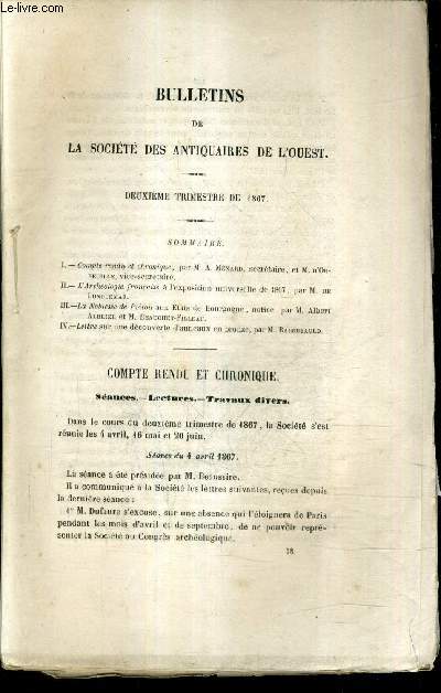 BULLETINS DE LA SOCIETE DES ANTIQUAIRES DE L'OUEST - 2E TRIMESTRE DE 1867 - l'archologie franaise  l'exposition universelle de 1867 - la noblesse de poitou aux tats de bourgogne - lettre sur une dcouverte d'anneaux en bronze .