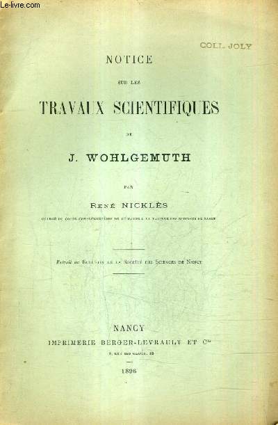 NOTICE SUR LES TRAVAUX SCIENTIFIQUES DE J.WOHLGEMUTH - EXTRAIT DU BULLETIN DE LA SOCIETE DES SCIENCES DE NANCY + ENVOI DE L'AUTEUR .