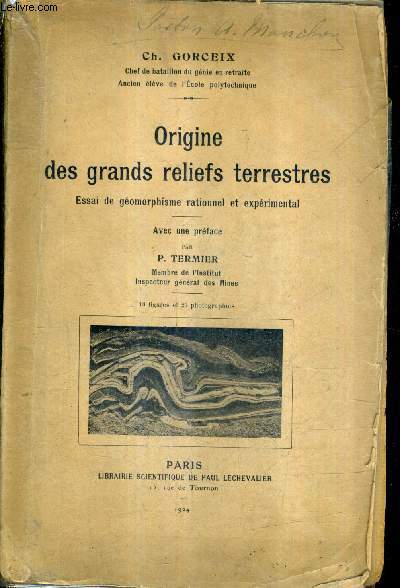 ORIGINE DES GRANDS RELIEFS TERRESTRES ESSAI DE GEOMORPHISME RATIONNEL ET EXPERIMENTAL.