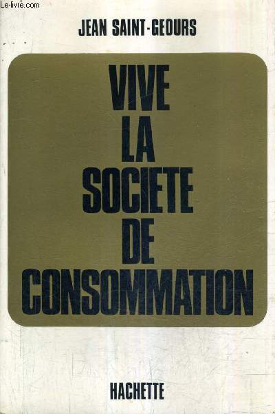 VIVE LA SOCIETE DE CONSOMMATION.