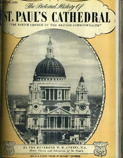 THE PICTURIAL HISTORY OF ST PAUL'S CATHEDRAL THE PARISH CHURCH OF THE BRITISH COMMONWEALTH.