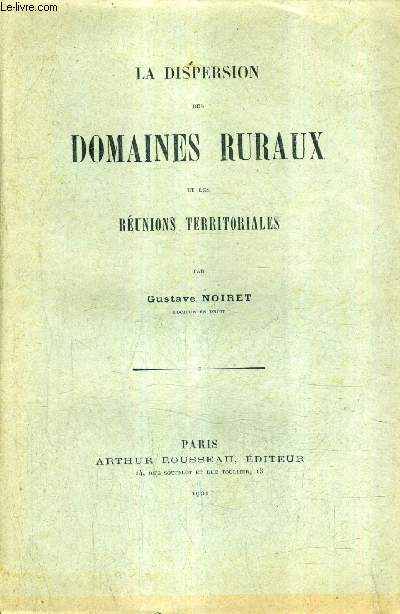 LA DISPERSION DES DOMAINES RURAUX ET LES REUNIONS TERRITORIALES.