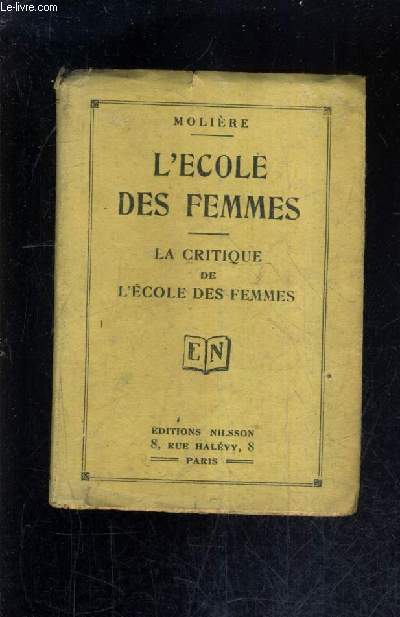 L'ECOLE DES FEMMES - LA CRITIQUE DE L'ECOLE DES FEMMES - COMEDIE EN 5 ACTES.