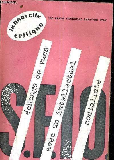 LA NOUVELLE REVUE CRITIQUE N136 AVRIL MAI 1962 - lettre  michel simon - chane de vues avec un intellectuel socialiste - destin de l'enseignement laque - civisme et dmocratie en URSS - no pasarain (pome) - jules et jim la recherche de l'absolu etc.