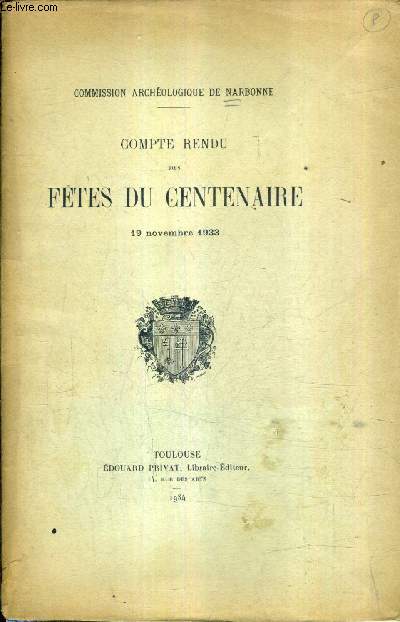 MELANGES D'HISTOIRE ET D'ARCHEOLOGIE NARBONNAISES - COMPTE RENDU DES FETES DU CENTENAIRE 19 NOVEMBRE 1933 / COMMISSION ARCHEOLOGIQUE DE NARBONNE.