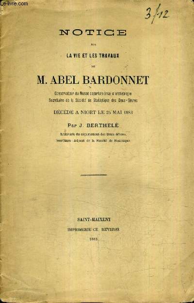 NOTICE SUR LA VIE ET LES TRAVAUX DE M.ABEL BARDONNET.