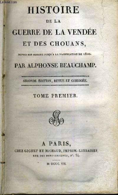 HISTOIRE DE LA GUERRE DE LA VENDEE ET DES CHOUANS DEPUIS SON ORIGINE JUSQU'A LA PACIFICATION DE 1800 - TOME 1 / 2E EDITION REVUE ET CORRIGEE.