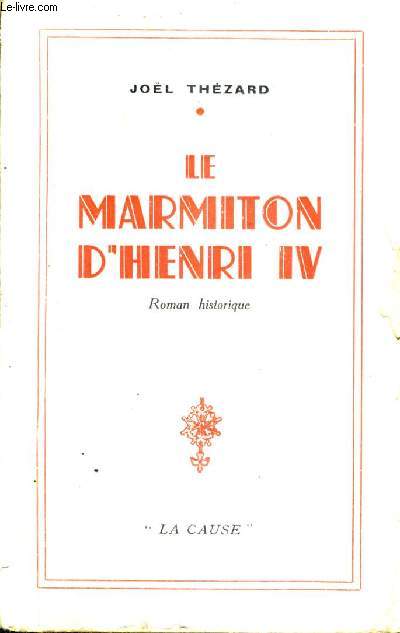 LE MARMITON D'HENRI IV - ROMAN HISTORIQUE.