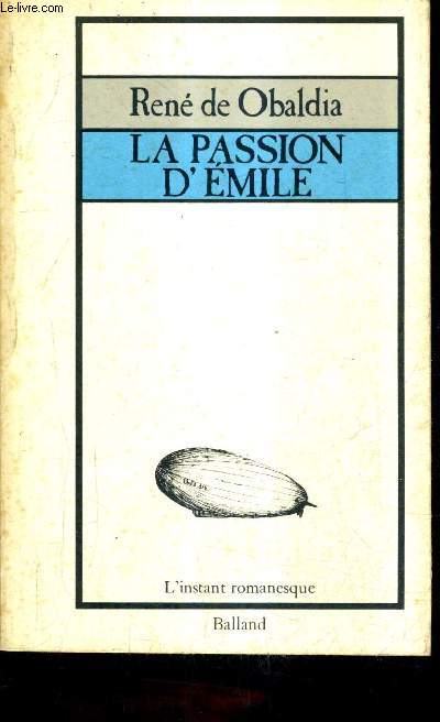 LA PASSION D'EMILE - COLLECTION L'INSTANT ROMANESQUE.