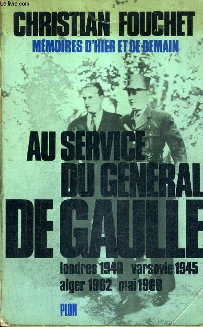 MEMOIRES D'HIER ET DE DEMAIN - TOME 1 - AU SERVICE DU GENERAL DE GAULLE LONDRES 1940 VARSOVIE 1945 ALGER 1962 MAI 1968.