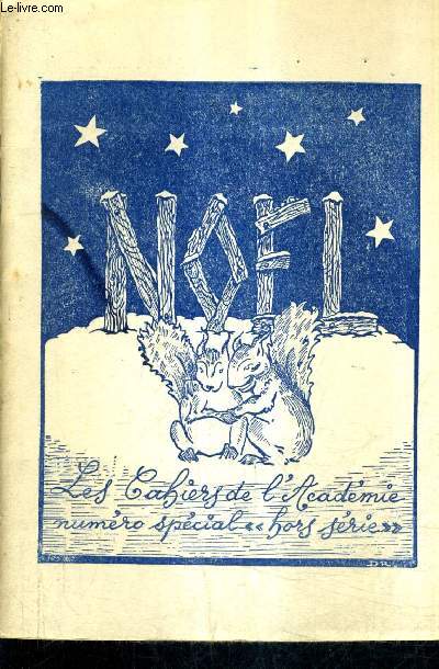 LES CAHIERS DE L'ACADEMIE NUMERO SPECIAL HORS SERIE NOEL - Noel par Thophile Gautier - o musique par Mireille Bgue Galant - le nol au sept glaives par Juliette Decreus - Noel par Jo Holzner - lettre de l'enfant pauvre au pre nol etc.