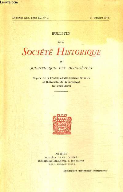 BULLETIN DE LA SOCIETE HISTORIQUE ET SCIENTIFIQUE DES DEUX SEVRES N1 TOME IX 2E SERIE 1ER TRIMESTRE 1976 - la vie des protestants du poitou aprs la rvocation les assembles de la fin du sicle 1697-1700 - procs verbaux des sances.