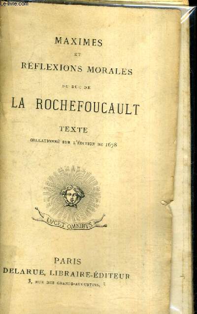 MAXIMES ET REFLEXIONS MORALES DU DUC DE LA ROCHEFOUCAULT - TEXTE COLLATIONNE SUR L'EDITION DE 1678.