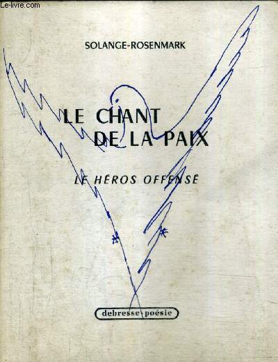 LE CHANT DE LA PAIX - LE HEROS OFFENSE.