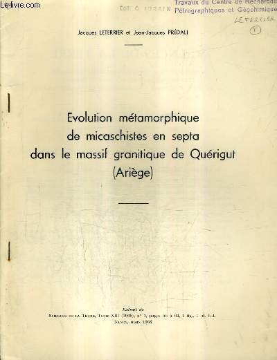 EVOLUTION METAMORPHIQUE DE MICROSCHISTES EN SEPTA DANS LE MASSIF GRANITIQUE DE QUERIGUT (ARIEGE) - EXTRAIT DE SCIENCES DE LA TERRE TOME XIII 1968 N1 MARS 1968.