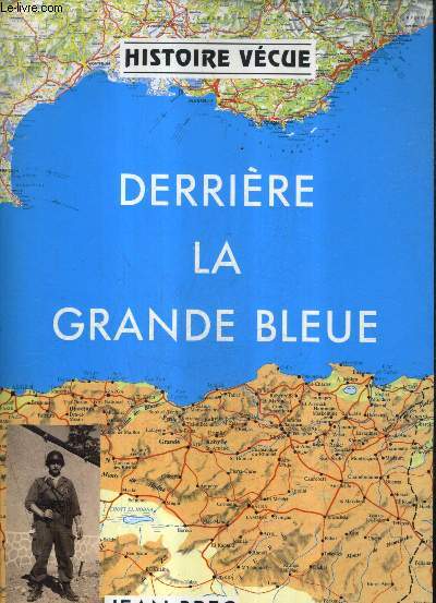 HISTOIRE VECUE - DERRIERE LA GRANDE BLEUE.