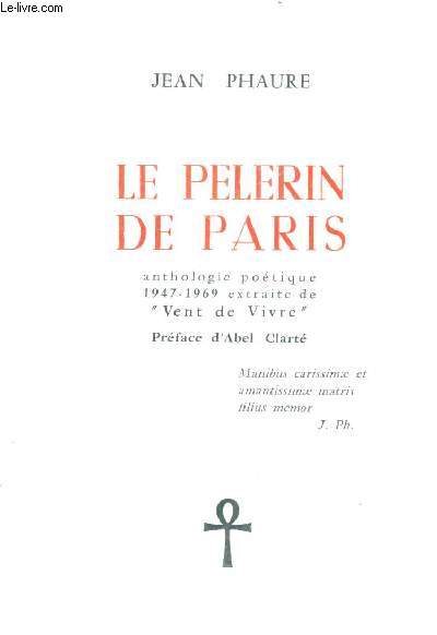 LE PELERIN DE PARIS - ANTHOLOGIE POETIQUE 1947-1969 EXTRAITE DE VENT DE VIVRE.