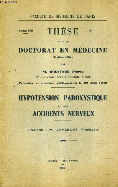 HYPOTENSION PAROXYSTIQUE ET SES ACCIDENTS NERVEUX - THESE POUR LA DOCTORAT EN MEDECINE ANNEE 1948 - FACULTE DE MEDECINE DE PARIS.
