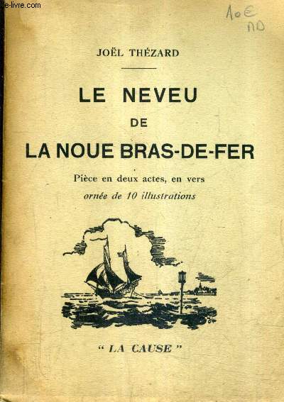 LE NEVEU DE LA NOUE BRAS DE FER - PIECE EN DEUX ACTES EN VERS.