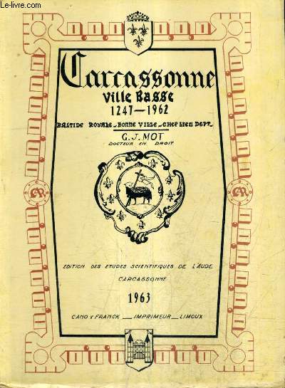 CARCASSONNE VILLE BASSE 1247-1962 - BASTIDE ROYALE BONNE VILLE CHEF LIEU DEPT.