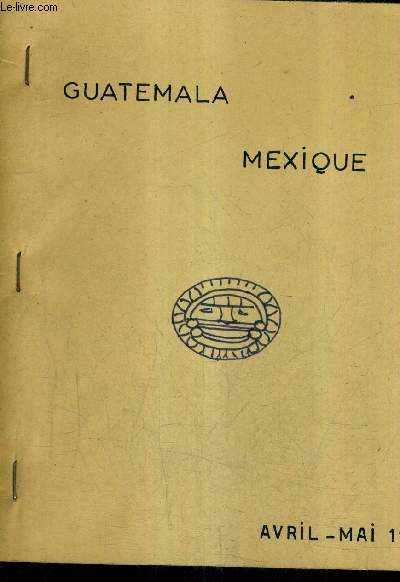 GUATEMALA MEXIQUE - AVRIL MAI 1968.