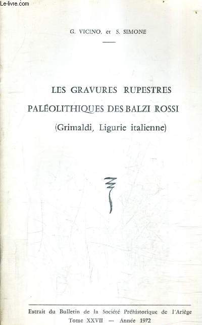LES GRAVURES RUPESTRES PALEOLITHIQUES DES BALZI ROSSI (GRIMALDI LIGURIE ITALIENNE) - EXTRAIT DU BULLETIN DE LA SOCIETE PREHISTORIQUE DE L'ARIEGE TOME XXVII ANNEE 1972.