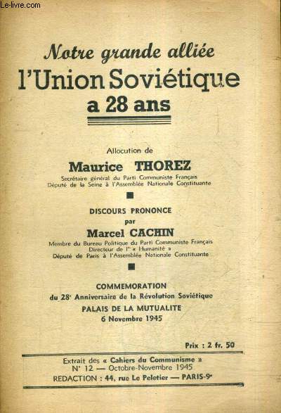 NOTRE GRANDE ALLIEE L'UNION SOVIETIQUE A 28 ANS - ALLOCUTION DE MAURICE THOREZ - DISCOURS PRONONCE PAR MARCHEL CACHIN - EXTRAIT DES CAHIERS DU COMMUNISME N12 OCT.NOV 1945.