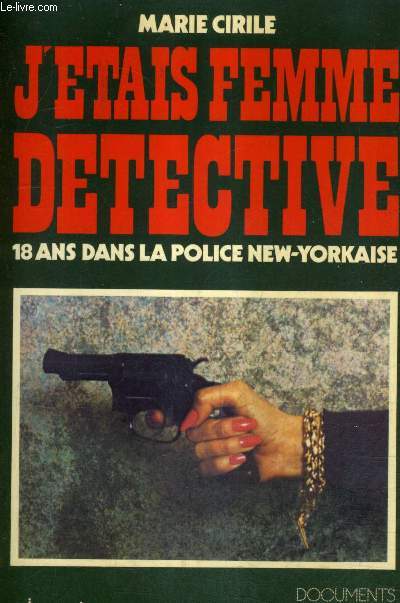 J'ETAIS FEMME DETECTIVE 18 ANS DANS LA POLICE NEW YORKAISE.