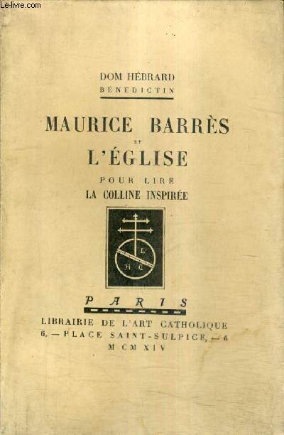 MAURICE BARRES ET L'EGLISE POUR LIRE LA COLLINE INSPIREE.