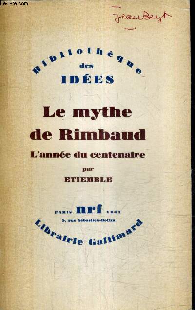 LE MYTHE DE RIMBAUD L'ANNEE DU CENTENAIRE - TOME 4 - BIBLIOTHEQUE DES IDEES .