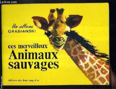 CES MERVEILLEUX ANIMAUX SAUVAGES.