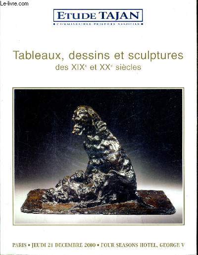 CATALOGUE DE VENTES AUX ENCHERES - TABLEAUX DESSINS ET SCULPTURES DES XIXE ET XXE SIECLES - AU FOUR SEASONS HOTEL GEORGE V PARIS - 21 DECEMBRE 2000.