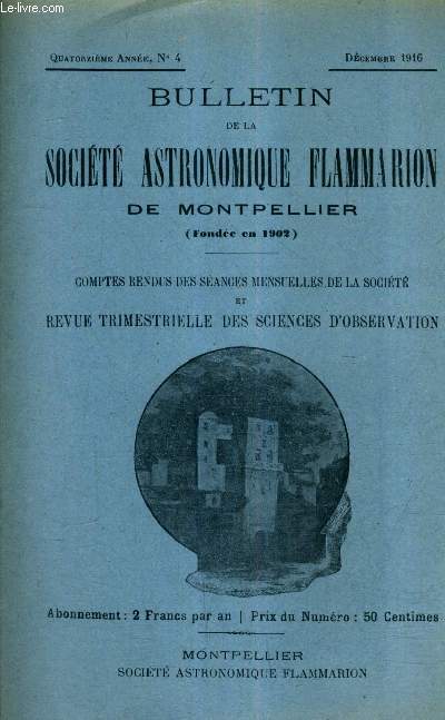 BULLETIN DE LA SOCIETE ASTRONOMIQUE FLAMMARION DE MONTPELLIER - 14E ANNEE N4 DEC. 1916 - argenture des miroirs en verre procds divers (suite) mthode de L.Foucault - nouvelles du soleil ETC.