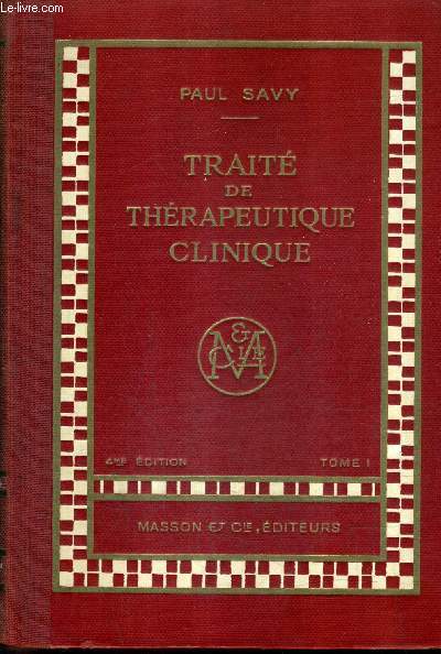 TRAITE DE THERAPEUTIQUE CLINIQUE - TOME 1 - 4E EDITION.