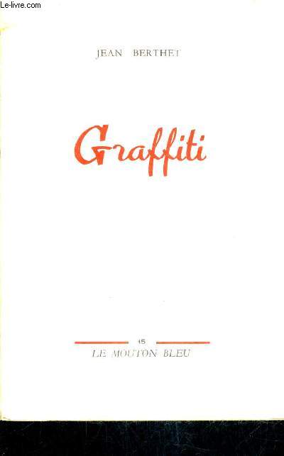 GRAFFITI 1930-1953 PRECEDES D'UNE LETTRE DE JEAN COCTEAU - LE MOUTON BLEU N15.