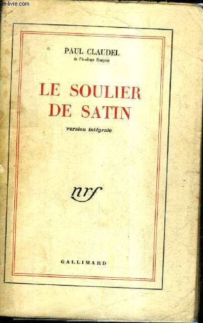 LE SOULIER DE SATIN - VERSION INTEGRALE - 167E EDITION.
