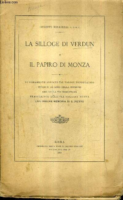 LA SILLOGE DI VERDUN E IL PAPIRO DI MONZA - SE VERAMENTE ABBIANO TAL VALORE TOPOGRAFICO QUALE SI DA LORO NELLA OPINIONE CHE DALLA VIA NOMENTANA TRASFERISCE ALLA VIA SALARIA NUEVA UNA INSIGNE MEMORIA DI S.PIETRO.