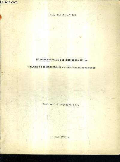NOTE C.E.A. N203 - REUNION ANNUELLE DES INGENIEURS DE LA DIRECTION DES RECHERCHES ET EXPLOITATIONS MINIERES - VENDREDI 14 DECEMBRE 1956.