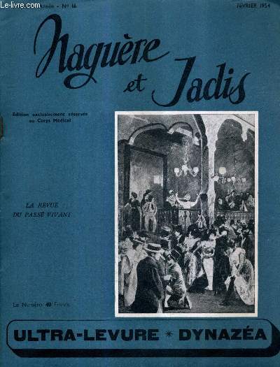 NAGUERE ET JADIS N16 3E ANNEE FEVRIER 1954 - l'assassinat du duc de berry - quelques livres par G.Courteline - lucien guitry  sacha guitry - nijinsky exclu de l'opra de st ptersbourg - les goncourt et A.Karr en correctionnelle etc.