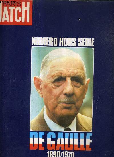 PARIS MATCH - NUMERO HORS SERIE - CHARLES DE GAULLE 1890/1970.