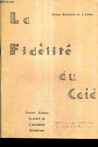 LA FIDELITE DU CAID - DRAME MAROCAIN EN 4 ACTES.
