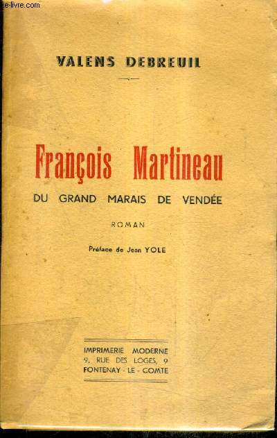 FRANCOIS MARTINEAU DU GRAND MARAIS DE VENDEE - ROMAN.