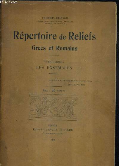 REPERTOIRE DE RELIEFS GRECS ET ROMAINS - TOME PREMIER : LES ENSEMBLES.