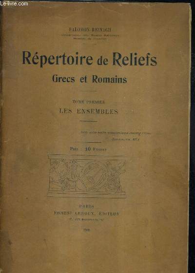 REPERTOIRE DE RELIEFS GRECS ET ROMAINS - TOME PREMIER : LES ENSEMBLES.