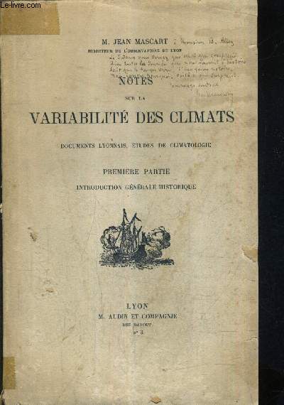 NOTES SUR LA VARIABILITE DES CLIMATS DOCUMENTS LYONNAIS ETUDES DE CLIMATOLOGIE - 1ER PARTIE : INTRODUCTION GENERALE HISTORIQUE.