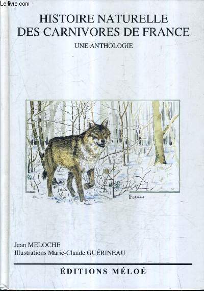 HISTOIRE NATURELLE DES CARNIVORES DE FRANCE - UNE ANTHOLOGIE.
