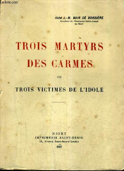 TROIS MARTYRS DES CARMES OU TROIS VICTIMES DE L'IDOLE.