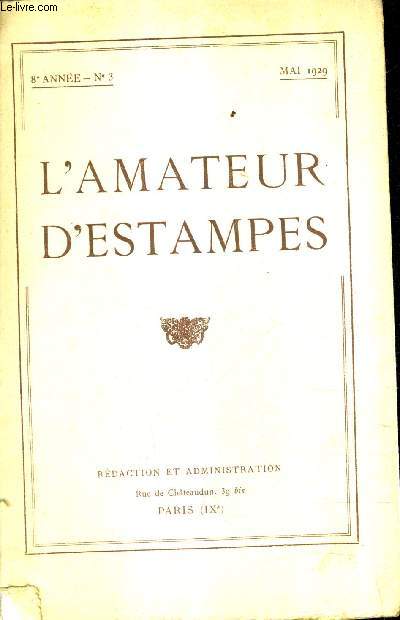L'AMATEUR D'ESTAMPES N3 8E ANNEE MAI 1929 - la gravure franaise et les sources de son histoire - graveurs franais  la manire noire andr bouys (I) - l'exposition des peintres graveurs franais la bibliothque nationale etc.
