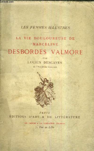 LA VIE DOULOUREUSE DE MARCELINE DESBORDES VALMORE - COLLECTION LES FEMMES ILLUSTRES.