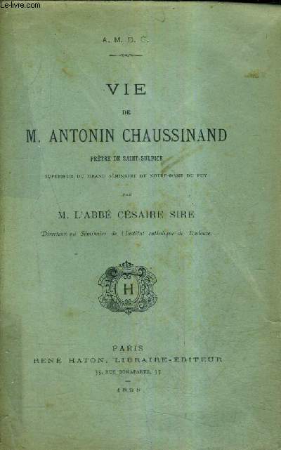 VIE DE M.ANTONIN CHAUSSINAND PRETRE DE SAINT SULPICE.